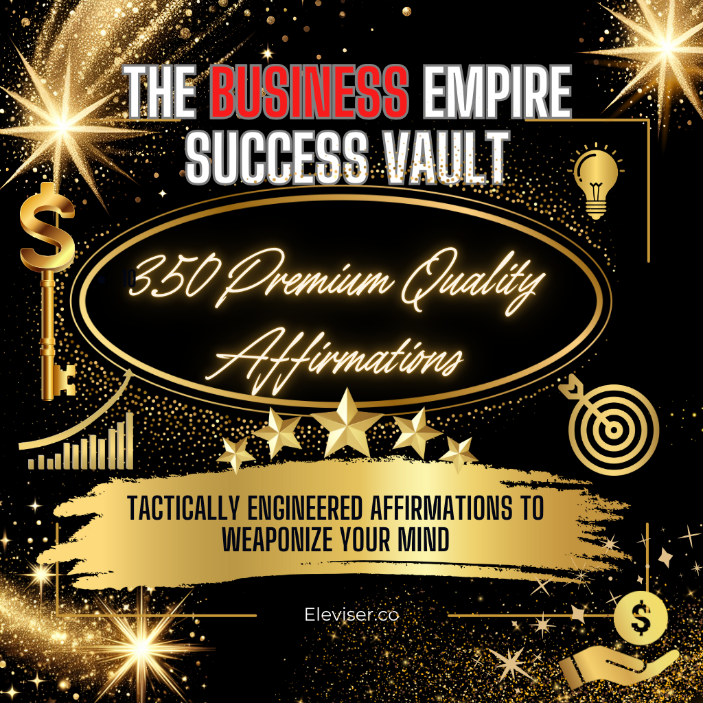 350 Premium Quality Business Affirmations: Empire Success Vault