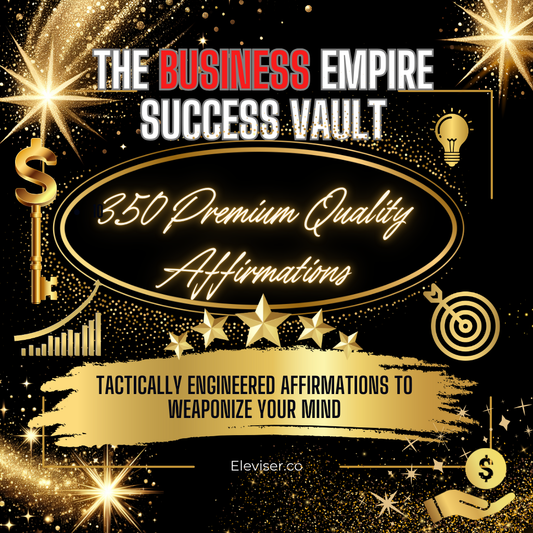 350 Premium Quality Business Affirmations: Empire Success Vault